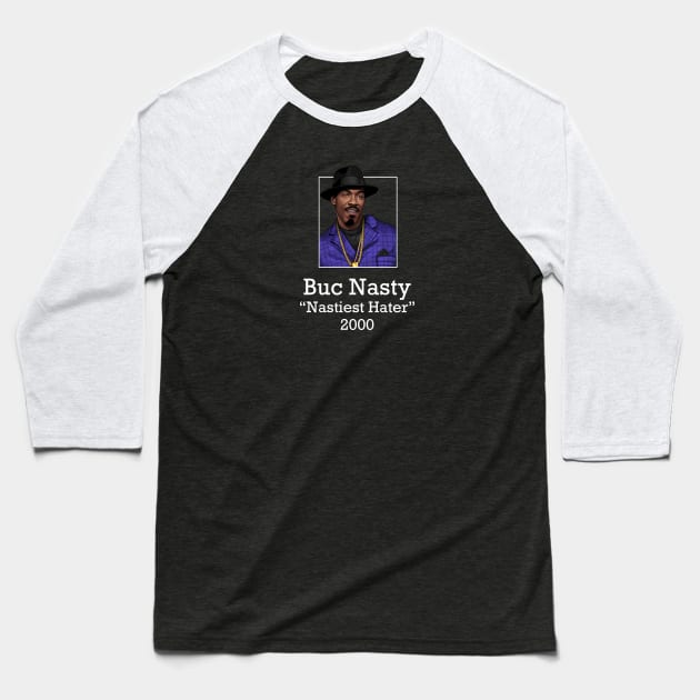 Buc Nasty "Nastiest Hater" 2000 Baseball T-Shirt by BodinStreet